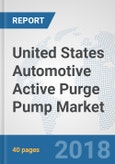 United States Automotive Active Purge Pump Market: Prospects, Trends Analysis, Market Size and Forecasts up to 2024- Product Image