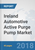 Ireland Automotive Active Purge Pump Market: Prospects, Trends Analysis, Market Size and Forecasts up to 2024- Product Image