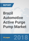 Brazil Automotive Active Purge Pump Market: Prospects, Trends Analysis, Market Size and Forecasts up to 2024- Product Image