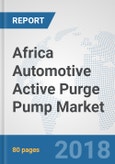 Africa Automotive Active Purge Pump Market: Prospects, Trends Analysis, Market Size and Forecasts up to 2024- Product Image