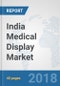 India Medical Display Market: Prospects, Trends Analysis, Market Size and Forecasts up to 2024 - Product Thumbnail Image