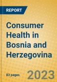 Consumer Health in Bosnia and Herzegovina- Product Image