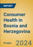 Consumer Health in Bosnia and Herzegovina- Product Image