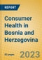 Consumer Health in Bosnia and Herzegovina - Product Image