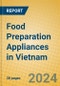 Food Preparation Appliances in Vietnam - Product Thumbnail Image