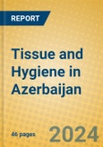 Tissue and Hygiene in Azerbaijan- Product Image