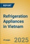 Refrigeration Appliances in Vietnam - Product Thumbnail Image