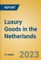 Luxury Goods in the Netherlands - Product Image