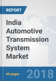 India Automotive Transmission System Market: Prospects, Trends Analysis, Market Size and Forecasts up to 2024- Product Image