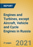 Engines and Turbines, except Aircraft, Vehicle and Cycle Engines in Russia- Product Image