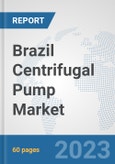 Brazil Centrifugal Pump Market: Prospects, Trends Analysis, Market Size and Forecasts Up to 2030- Product Image