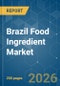 Brazil Food Ingredient - Market Share Analysis, Industry Trends & Statistics, Growth Forecasts (2026-2031) - Product Thumbnail Image