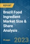 Brazil Food Ingredient Market Size & Share Analysis - Growth Trends & Forecasts (2023 - 2028) - Product Thumbnail Image