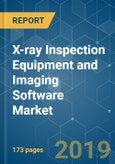 X-ray Inspection Equipment and Imaging Software Market - Segmented by Technology (Digital Radiography and Computed Tomography), Image Type (2D, 3D, 4D), End-user Industry, and Region - Growth, Trends, and Forecast (2018 - 2023)- Product Image