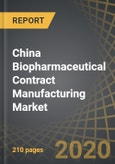 China Biopharmaceutical Contract Manufacturing Market, 2020 - 2030- Product Image