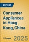 Consumer Appliances in Hong Kong, China - Product Thumbnail Image