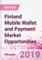 Finland Mobile Wallet and Payment Market Opportunities (Databook Series) - Market Size and Forecast across 45+ Market Segments in Mobile Commerce, International Remittance, P2P transfer, Bill Payment, Retail Spend, Consumer Attitude & Behaviour, and Market Risk - Product Thumbnail Image