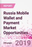 Russia Mobile Wallet and Payment Market Opportunities (Databook Series) - Market Size and Forecast across 45+ Market Segments in Mobile Commerce, International Remittance, P2P transfer, Bill Payment, Retail Spend, Consumer Attitude & Behaviour, and Market Risk- Product Image
