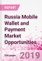Russia Mobile Wallet and Payment Market Opportunities (Databook Series) - Market Size and Forecast across 45+ Market Segments in Mobile Commerce, International Remittance, P2P transfer, Bill Payment, Retail Spend, Consumer Attitude & Behaviour, and Market Risk - Product Thumbnail Image