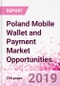 Poland Mobile Wallet and Payment Market Opportunities (Databook Series) - Market Size and Forecast across 45+ Market Segments in Mobile Commerce, International Remittance, P2P transfer, Bill Payment, Retail Spend, Consumer Attitude & Behaviour, and Market Risk - Product Thumbnail Image