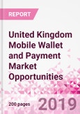United Kingdom Mobile Wallet and Payment Market Opportunities (Databook Series) - Market Size and Forecast across 45+ Market Segments in Mobile Commerce, International Remittance, P2P transfer, Bill Payment, Retail Spend, Consumer Attitude & Behaviour, and Market Risk- Product Image