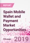 Spain Mobile Wallet and Payment Market Opportunities (Databook Series) - Market Size and Forecast across 45+ Market Segments in Mobile Commerce, International Remittance, P2P transfer, Bill Payment, Retail Spend, Consumer Attitude & Behaviour, and Market Risk - Product Thumbnail Image