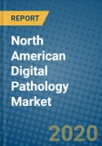 North American Digital Pathology Market 2019-2025- Product Image