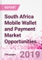 South Africa Mobile Wallet and Payment Market Opportunities (Databook Series) - Market Size and Forecast across 45+ Market Segments in Mobile Commerce, International Remittance, P2P transfer, Bill Payment, Retail Spend, Consumer Attitude & Behaviour, and Market Risk - Product Thumbnail Image