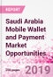 Saudi Arabia Mobile Wallet and Payment Market Opportunities (Databook Series) - Market Size and Forecast across 45+ Market Segments in Mobile Commerce, International Remittance, P2P transfer, Bill Payment, Retail Spend, Consumer Attitude & Behaviour, and Market Risk - Product Thumbnail Image