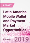 Latin America Mobile Wallet and Payment Market Opportunities (Databook Series) - Market Size and Forecast across 45+ Market Segments in Mobile Commerce, International Remittance, P2P transfer, Bill Payment, Retail Spend, Consumer Attitude & Behaviour, and Market Risk- Product Image