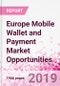 Europe Mobile Wallet and Payment Market Opportunities (Databook Series) - Market Size and Forecast across 45+ Market Segments in Mobile Commerce, International Remittance, P2P transfer, Bill Payment, Retail Spend, Consumer Attitude & Behaviour, and Market Risk - Product Thumbnail Image