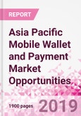 Asia Pacific Mobile Wallet and Payment Market Opportunities (Databook Series) - Market Size and Forecast across 45+ Market Segments in Mobile Commerce, International Remittance, P2P transfer, Bill Payment, Retail Spend, Consumer Attitude & Behaviour, and Market Risk- Product Image