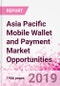 Asia Pacific Mobile Wallet and Payment Market Opportunities (Databook Series) - Market Size and Forecast across 45+ Market Segments in Mobile Commerce, International Remittance, P2P transfer, Bill Payment, Retail Spend, Consumer Attitude & Behaviour, and Market Risk - Product Thumbnail Image