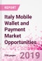 Italy Mobile Wallet and Payment Market Opportunities (Databook Series) - Market Size and Forecast across 45+ Market Segments in Mobile Commerce, International Remittance, P2P transfer, Bill Payment, Retail Spend, Consumer Attitude & Behaviour, and Market Risk - Product Thumbnail Image