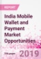 India Mobile Wallet and Payment Market Opportunities (Databook Series) - Market Size and Forecast across 45+ Market Segments in Mobile Commerce, International Remittance, P2P transfer, Bill Payment, Retail Spend, Consumer Attitude & Behaviour, and Market Risk - Product Thumbnail Image