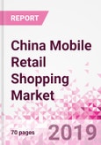 China Mobile Retail Shopping Business and Investment Opportunities (Databook Series) - Market Size and Forecast, Retail Spend Analysis, and Consumer Attitude & Behaviour- Product Image