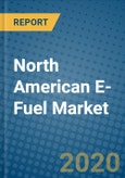 North American E-Fuel Market 2019-2025- Product Image