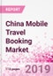 China Mobile Travel Booking Business and Investment Opportunities (Databook Series) - Market Size and Forecast, Retail Spend Analysis, and Consumer Attitude & Behaviour - Product Thumbnail Image