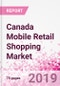 Canada Mobile Retail Shopping Business and Investment Opportunities (Databook Series) - Market Size and Forecast, Retail Spend Analysis, and Consumer Attitude & Behaviour - Product Thumbnail Image