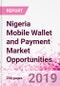 Nigeria Mobile Wallet and Payment Market Opportunities (Databook Series) - Market Size and Forecast across 45+ Market Segments in Mobile Commerce, International Remittance, P2P transfer, Bill Payment, Retail Spend, Consumer Attitude & Behaviour, and Market Risk - Product Thumbnail Image