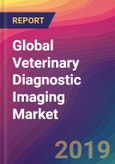 Global Veterinary Diagnostic Imaging Market Size, Market Share, Application Analysis, Regional Outlook, Growth Trends, Key Players, Competitive Strategies and Forecasts, 2018 To 2026- Product Image