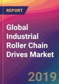 Global Industrial Roller Chain Drives Market Size, Market Share, Application Analysis, Regional Outlook, Growth Trends, Key Players, Competitive Strategies and Forecasts, 2018 To 2026- Product Image
