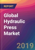 Global Hydraulic Press Market Size, Market Share, Application Analysis, Regional Outlook, Growth Trends, Key Players, Competitive Strategies and Forecasts, 2018 To 2026- Product Image