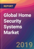 Global Home Security Systems Market Size, Market Share, Application Analysis, Regional Outlook, Growth Trends, Key Players, Competitive Strategies and Forecasts, 2018 To 2026- Product Image