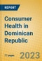 Consumer Health in Dominican Republic - Product Image