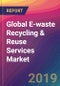 Global E-waste Recycling & Reuse Services Market Size, Market Share, Application Analysis, Regional Outlook, Growth Trends, Key Players, Competitive Strategies and Forecasts, 2018 To 2026 - Product Thumbnail Image