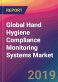 Global Hand Hygiene Compliance Monitoring Systems Market Size, Market Share, Application Analysis, Regional Outlook, Growth Trends, Key Players, Competitive Strategies and Forecasts, 2018 To 2026- Product Image