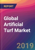 Global Artificial Turf Market Size, Market Share, Application Analysis, Regional Outlook, Growth Trends, Key Players, Competitive Strategies and Forecasts, 2018 To 2026- Product Image