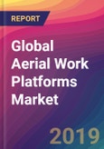 Global Aerial Work Platforms (AWPs) Market Size, Market Share, Application Analysis, Regional Outlook, Growth Trends, Key Players, Competitive Strategies and Forecasts, 2018 To 2026- Product Image