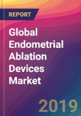 Global Endometrial Ablation Devices Market Size, Market Share, Application Analysis, Regional Outlook, Growth Trends, Key Players, Competitive Strategies and Forecasts, 2018 To 2026- Product Image